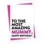 Most Amazing Mummy Birthday Card, thumbnail 2 of 2