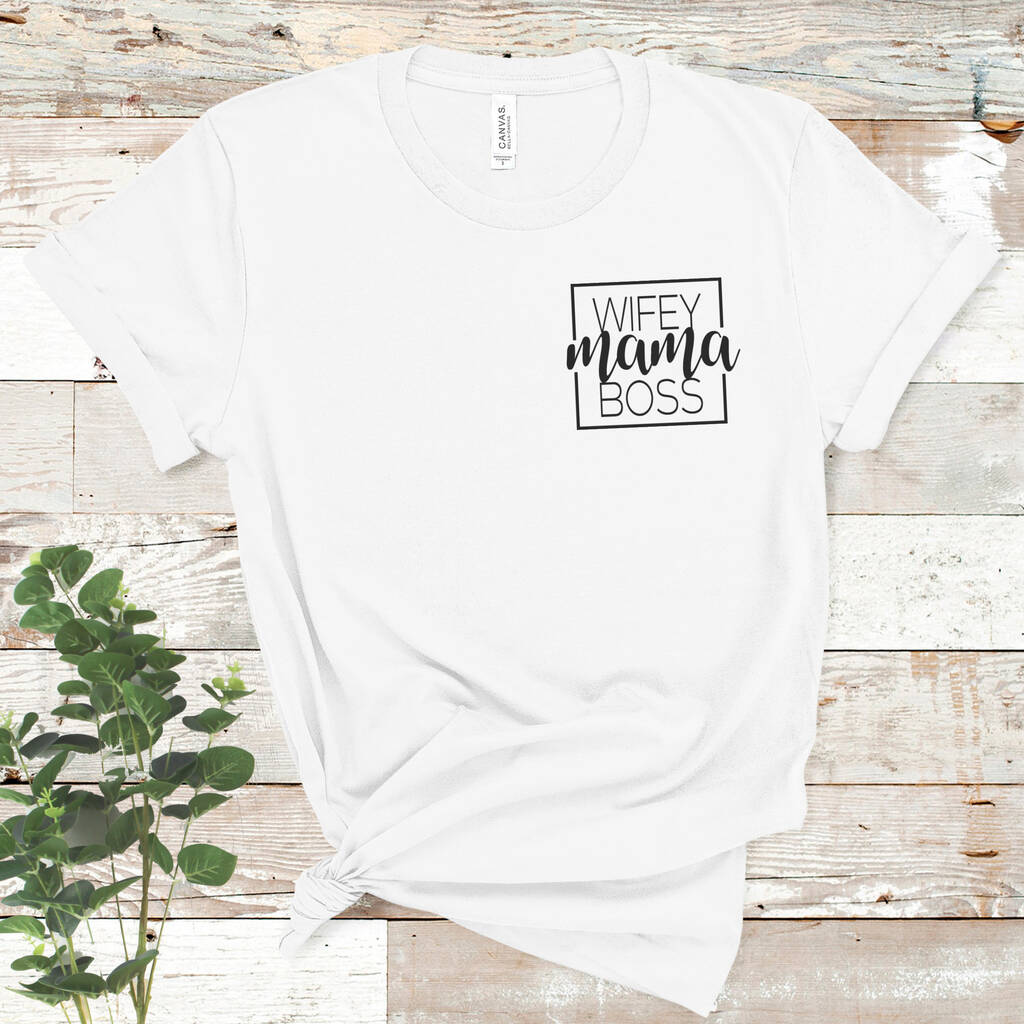 Mothers Day Wifey Mama Boss Ladies T Shirt By Betty Bramble