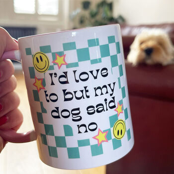 I'd Love To But My Dog Said No Ceramic Mug Gift, 3 of 3