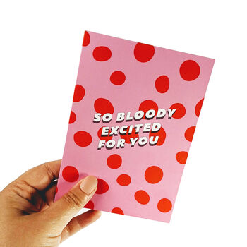 'So Bloody Excited For You' Greetings Card, 2 of 3