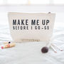 ‘Make Me Up Before I Go Go’ Make Up Bag, thumbnail 1 of 2