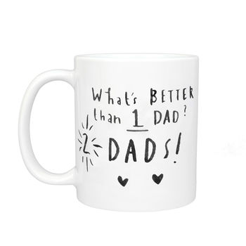 'What's Better Than One Dad? Two Dads' Mug, 5 of 7