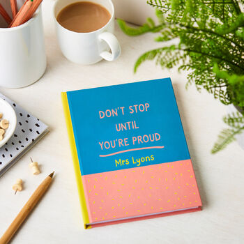 Personalised Don't Stop Until You're Proud Notebook, 2 of 3