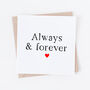 Always And Forever Valentine's Or Anniversary Card, thumbnail 1 of 2