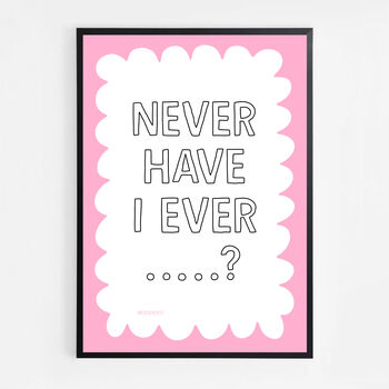 Never Have I Ever…? Print, 8 of 8