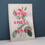 Stop And Smell The Roses Screenprint, Unframed, thumbnail 4 of 8
