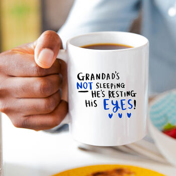 'Grandad's Not Sleeping He's Resting His Eyes' Mug, 2 of 12