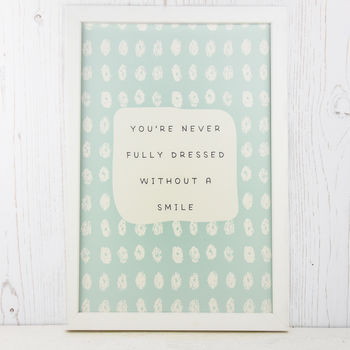 You're Never Fully Dressed Without A Smile Print, 3 of 5