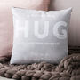 'A Great Big Hug' Personalised Cushion, thumbnail 1 of 10