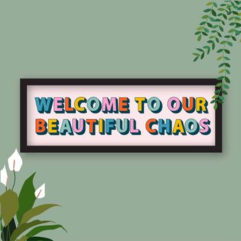 Welcome To Our Chaos Framed Typography Print, 6 of 7