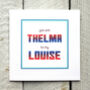 Personalised Thelma And Louise Greetings Card, thumbnail 1 of 2