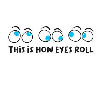 This Is How Eyes Roll T Shirt, 8 of 9