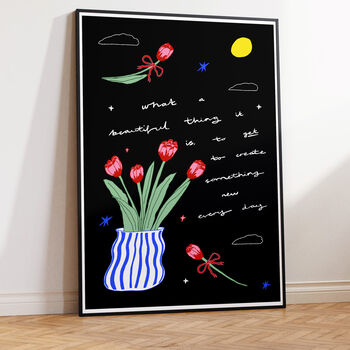 'Getting To Create Every Day' Motivational Floral Art Print, 7 of 7