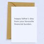 'Favourite Financial Burden' Father's Day Card, thumbnail 1 of 2