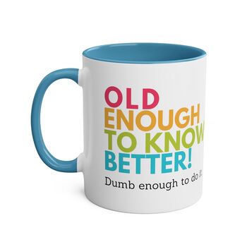 Old Enough To Know Better Coffee Mug, 5 of 8