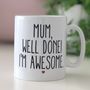 'Mum, Well Done! I'm Awesome' Funny Mother's Day Gift, thumbnail 1 of 5