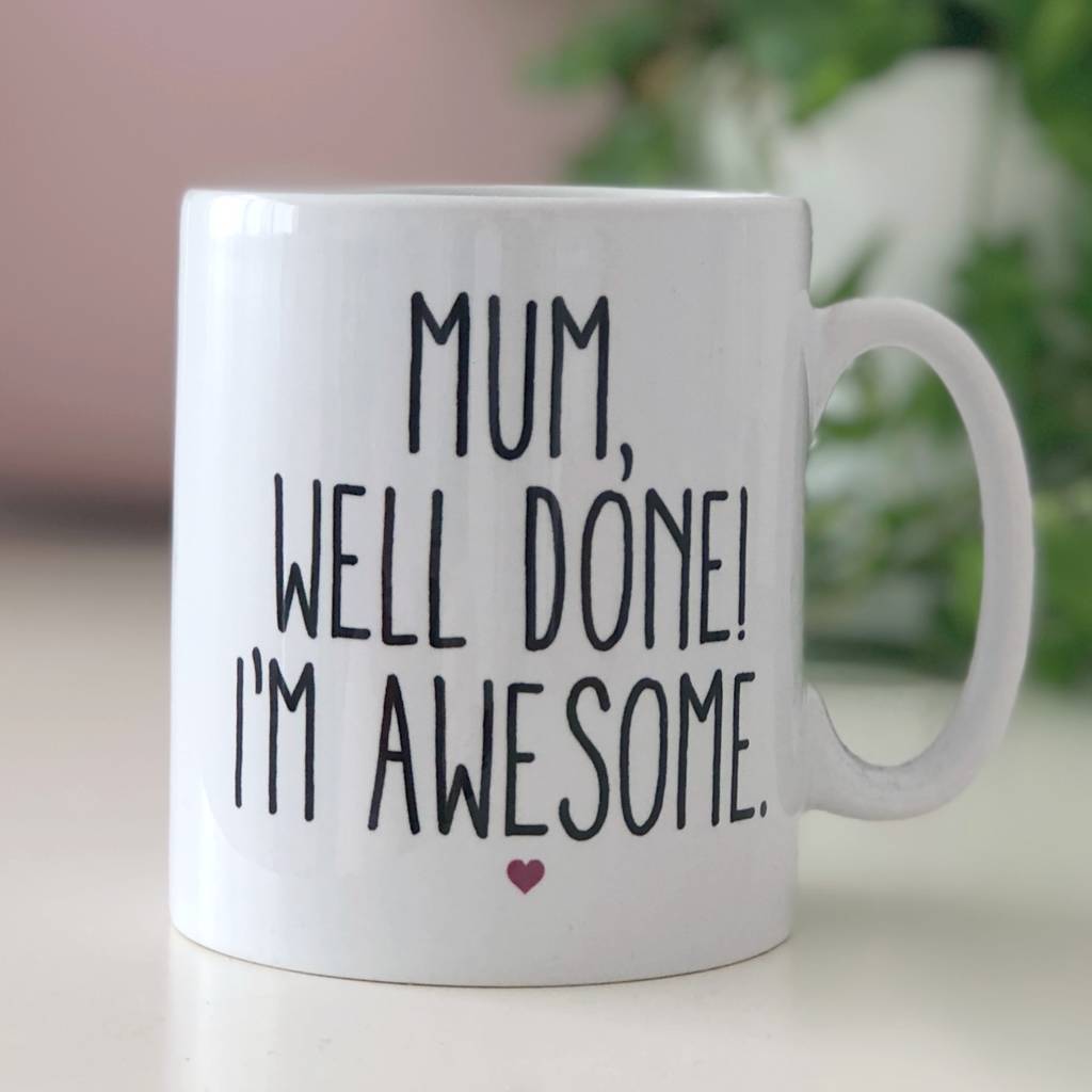 'Mum, Well Done! I'm Awesome' Funny Mother's Day Gift, 1 of 5