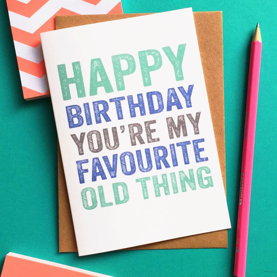 happy birthday you're my favourite old thing card by do you punctuate ...