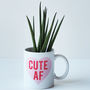 Cute Af Funny Mug Gift For Her, thumbnail 3 of 3