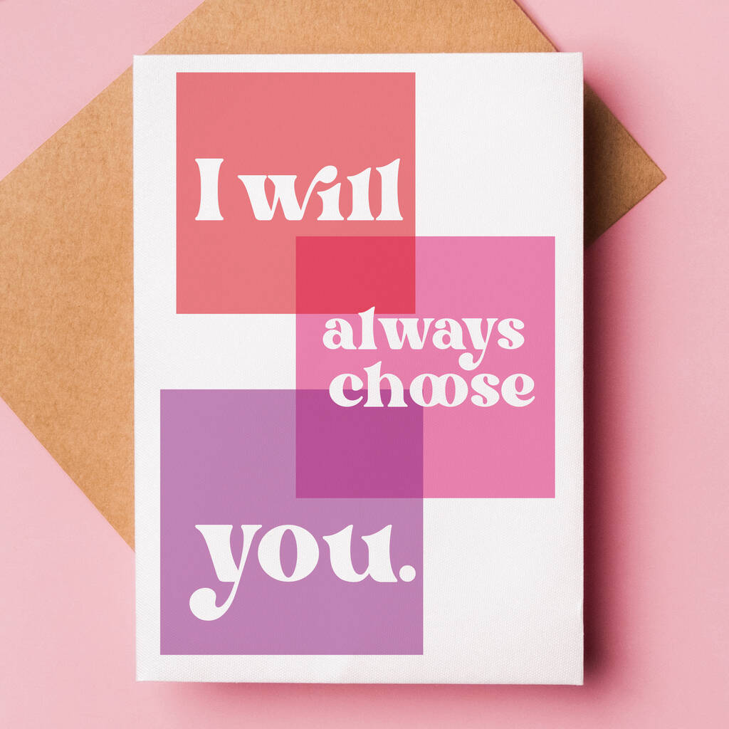 I Will Always Choose You Valentine Or Anniversary Card By So Close ...