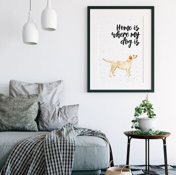 Home Is Where My Dog Is Yellow Labrador Print, 4 of 4