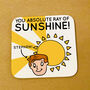 Personalised You Ray Of Sunshine Coaster, thumbnail 1 of 2