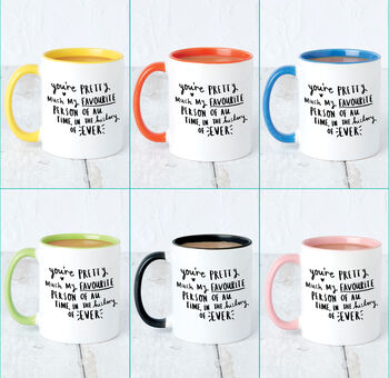 'You're Pretty Much My Favourite Person' Mug, 4 of 7