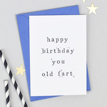 'happy Birthday You Old Fart' Birthday Card By The Two Wagtails ...