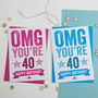 Omg You're 40 Birthday Card, thumbnail 1 of 3