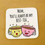 Personalised Best Tea Mum Coaster, thumbnail 1 of 1