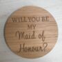 'Will You Be My Maid Of Honour?' Wooden Keepsake, thumbnail 2 of 4