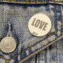 Love Quote Inspirational Pin Badge, thumbnail 2 of 4