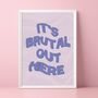 It's Brutal Out Here Print, thumbnail 1 of 5