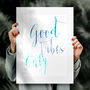 Good Vibes Only Typography Inspirational Print, thumbnail 2 of 12