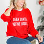 Unisex 'Dear Santa, Define Good…' Christmas Jumper, thumbnail 3 of 9