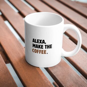 Alexa Funny Mug Coffee Lovers Mug Gift, 3 of 8