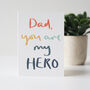 Dad You Are My Hero Father's Day Card, thumbnail 1 of 3