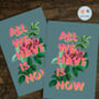 All We Have Is Now Floral Typography Print, thumbnail 7 of 8