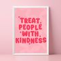 Treat People With Kindness Print, thumbnail 1 of 5