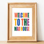 'Welcome To The Mad House' Quote Print, thumbnail 1 of 3