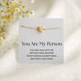 You Are My Person, Heart Bracelet For Best Friend, thumbnail 1 of 8