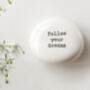 Follow Your Dreams Porcelain Pebble – Inspirational Travel Keepsake Gift, thumbnail 5 of 8