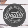 Funny Fathers Day Gift Legend Slate Coaster, thumbnail 1 of 2