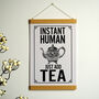 'Instant Human Just Add Tea' Art Print, thumbnail 2 of 6