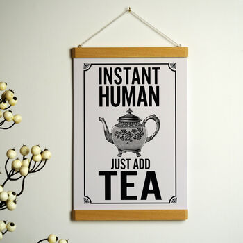 'Instant Human Just Add Tea' Art Print, 2 of 6