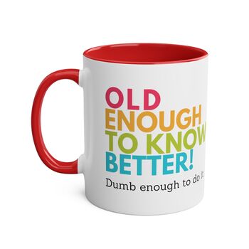 Old Enough To Know Better Coffee Mug, 8 of 8