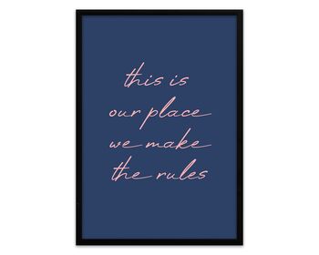 This Is Our Place We Make The Rules Navy Print, 2 of 5