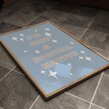 I'm Just A Digital Native Print, 7 of 8