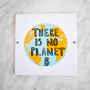 There Is No Planet B Ceramic Tile, thumbnail 2 of 4