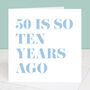 50 Is So Ten Years Ago 60th Birthday Card, thumbnail 2 of 4